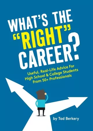 Download Book [PDF] What's the 'Right' Career?: Useful, Real-Life Advice for High School & College Students from 50  Pro