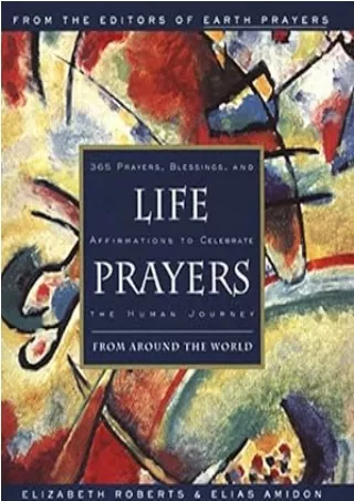 PDF_ Life Prayers : From Around the World : 365 Prayers, Blessings, and Affirmations to Celebrate the Human Journey