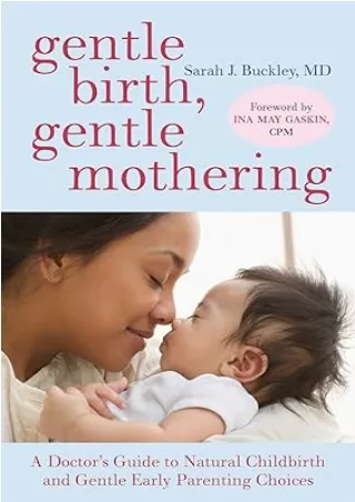 PDF/READ Gentle Birth, Gentle Mothering: A Doctor's Guide to Natural Childbirth and Gentle Early Parenting Choices