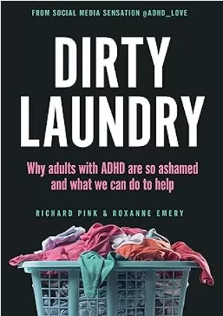 [PDF READ ONLINE] Dirty Laundry: Why Adults with ADHD Are So Ashamed and What We Can Do to Help