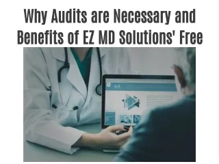 Why Audits are Necessary and Benefits of EZ MD Solutions' Free Audit Offer