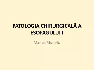 Patologia chirurgicală a esofagului 1