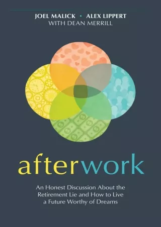 ✔Read❤ ebook [PDF]  Afterwork: An Honest Discussion about the Retirement Lie and