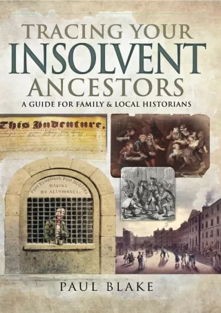 ✔Read❤ ebook [PDF]  Tracing Your Insolvent Ancestors: A Guide for Family Histori