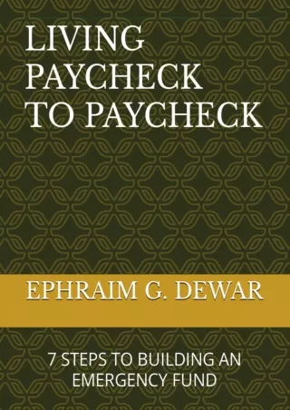 [PDF ✔Read❤ ONLINE] LIVING PAYCHECK TO PAYCHECK: 7 STEPS TO BUILDING AN EMERGENC