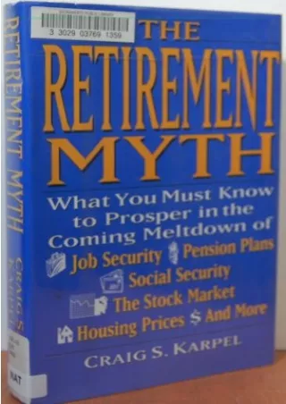 ⭐DOWNLOAD⭐/PDF  The Retirement Myth: What You Must Know Now to Prosper in the Co