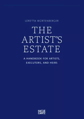 PDF/✔Read❤/⭐DOWNLOAD⭐  The Artist's Estate: A Handbook for Artists, Executors, a