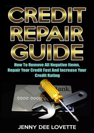 [PDF ✔Read❤ ONLINE]  Credit Repair Guide: How To Remove All Negative Items, Repa