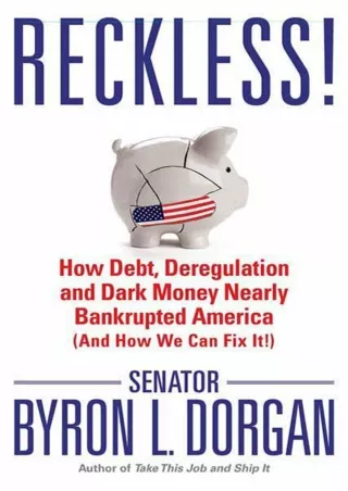 [PDF ✔Read❤ ONLINE] Reckless!: How Debt, Deregulation, and Dark Money Nearly Ban