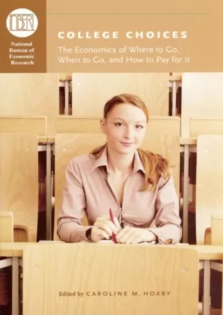 PDF/✔Read❤  College Choices: The Economics of Where to Go, When to Go, and How t