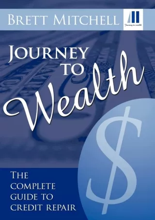 [PDF ✔Read❤ ONLINE]  Journey to Wealth: The Complete Guide to Credit Repair