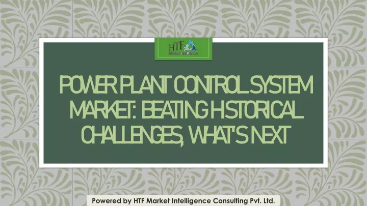 power plant control system market beating historical challenges what s next