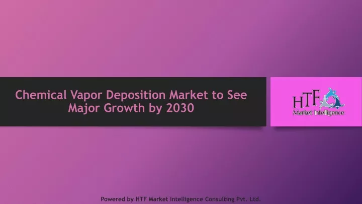 chemical vapor deposition market to see major growth by 2030