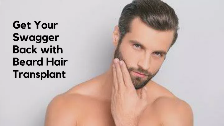 get your swagger back with beard hair transplant