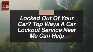 Locked Out Of Your Car- Top Ways A Car Lockout Service Near Me Can Help