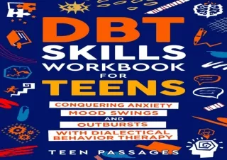 READ PDF DBT SKILLS WORKBOOK FOR TEENS: Conquering Anxiety, Mood Swings, and Out