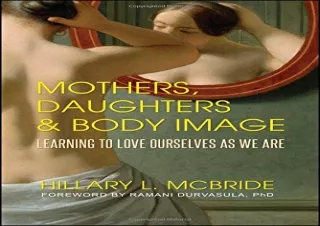 DOWNLOAD Mothers, Daughters, and Body Image: Learning to Love Ourselves as We Ar