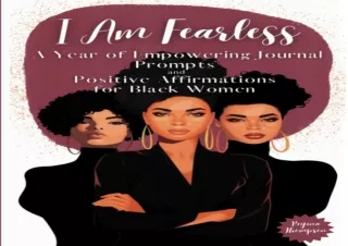 PDF DOWNLOAD I Am Fearless. A Year of Empowering Journal Prompts and Positive Af