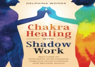 DOWNLOAD Chakra Healing with Shadow Work: Self-care To Integrate Your Shadow, Un