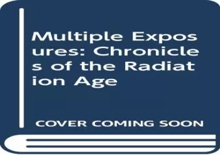 PDF Multiple exposures: Chronicles of the radiation age