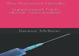 EPUB READ The Poisoned Needle: Suppressed Facts About Vaccinations