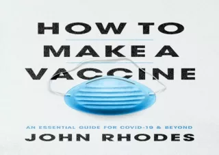 DOWNLOAD PDF How to Make a Vaccine: An Essential Guide for COVID-19 and Beyond