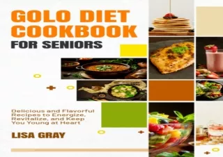 PDF Golo Diet Cookbook For Seniors: Delicious and Flavorful Recipes to Energize,