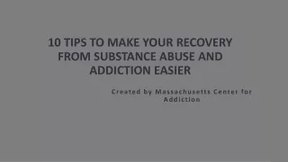 10 Tips to Make Your Recovery from Substance Abuse and Addiction Easier