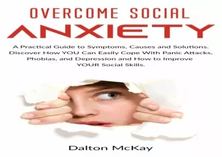 EPUB READ Overcome Social Anxiety: A Practical Guide to Symptoms, Causes and Sol