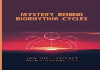 PDF DOWNLOAD Mystery Behind Biorhythm Cycles: How They Interact With Everyday Li