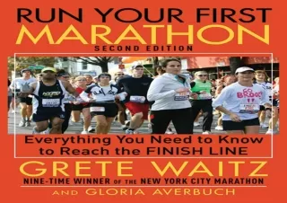 READ PDF Run Your First Marathon: Everything You Need to Know to Reach the Finis