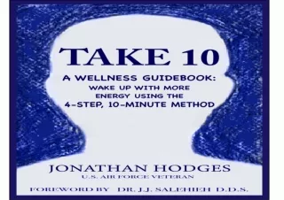 PDF TAKE 10: A Wellness Guidebook: Wake up with More Energy Using the 4-Step, 10