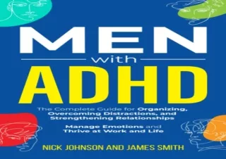 PDF DOWNLOAD Men with ADHD: The Complete Guide for Organizing, Overcoming Distra