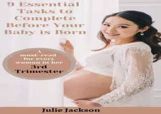 PDF DOWNLOAD 9 Essential Tasks to Complete Before Your Baby is Born: A must-read