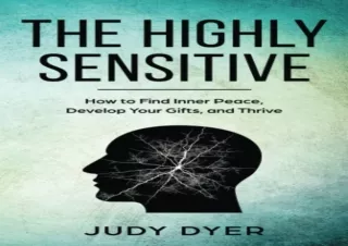 EBOOK READ The Highly Sensitive: How to Find Inner Peace, Develop Your Gifts, an