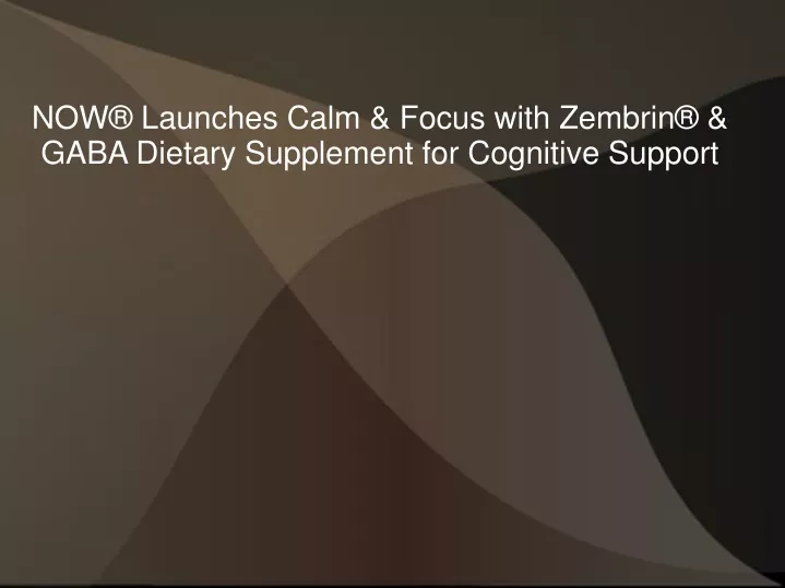 now launches calm focus with zembrin gaba dietary