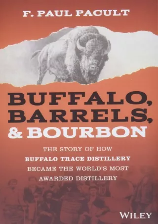 DOWNLOAD [PDF] Buffalo, Barrels, and Bourbon: The Story of How Buffalo Trace Distillery Became The World's Most