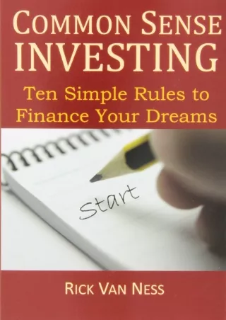 [PDF] DOWNLOAD Common Sense Investing: Ten Simple Rules to Finance Your Dreams, or Create a Roadmap to Achieve