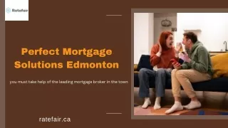 Perfect mortgage solutions Edmonton