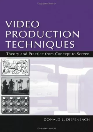 PDF/READ Video Production Techniques: Theory and Practice From Concept to Screen