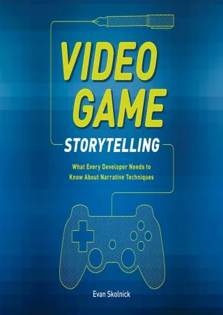 Read ebook [PDF] Video Game Storytelling: What Every Developer Needs to Know About Narrative