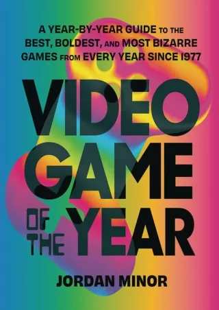 [PDF READ ONLINE] Video Game of the Year: A Year-by-Year Guide to the Best, Boldest, and Most