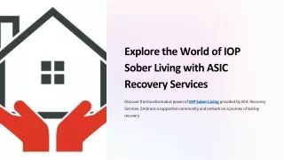 Explore the World of IOP Sober Living with ASIC Recovery Services
