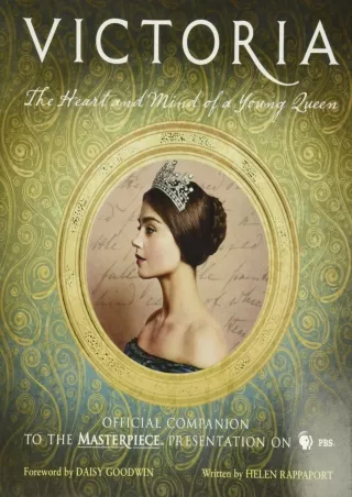 Read ebook [PDF] Victoria: The Heart and Mind of a Young Queen: Official Companion to the