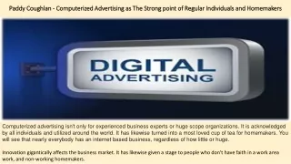 Paddy Coughlan - Computerized Advertising as The Strong point of Regular Individuals and Homemakers