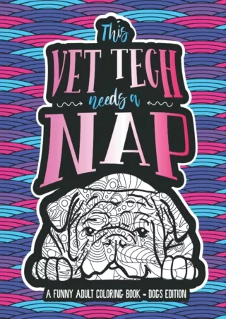 READ [PDF] Vet Tech Coloring Book: A Funny & Snarky Gift Idea for Veterinary Technicians