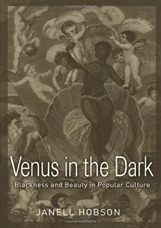 [READ DOWNLOAD] Venus in the Dark: Blackness and Beauty in Popular Culture