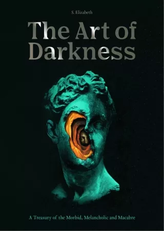 PDF/READ The Art of Darkness: A Treasury of the Morbid, Melancholic and Macabre (Volume
