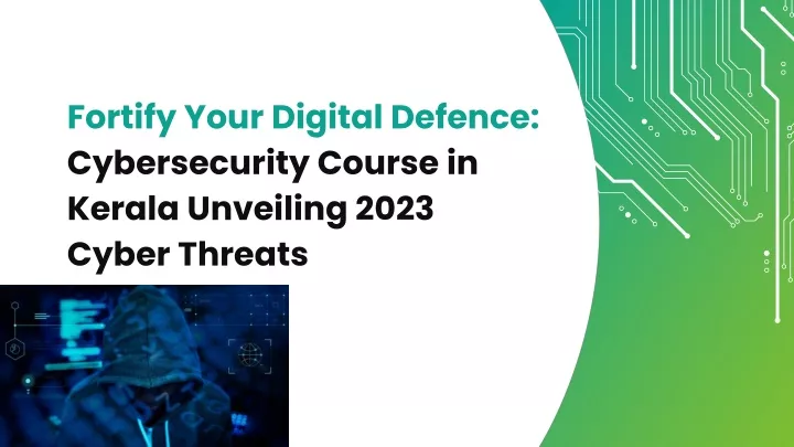 fortify your digital defence cybersecurity course in kerala unveiling 2023 cyber threats
