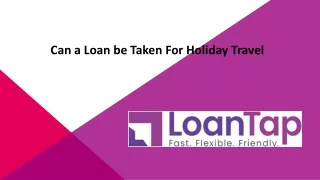 Can a Loan be Taken For Holiday Travel
